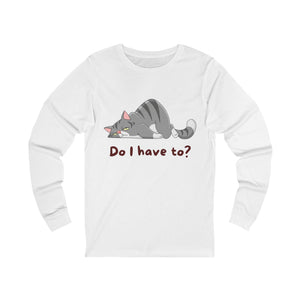 Do I Have To? Long Sleeve mockup