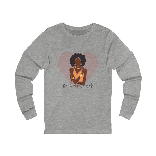 Be Kind to Yourself Long Sleeve