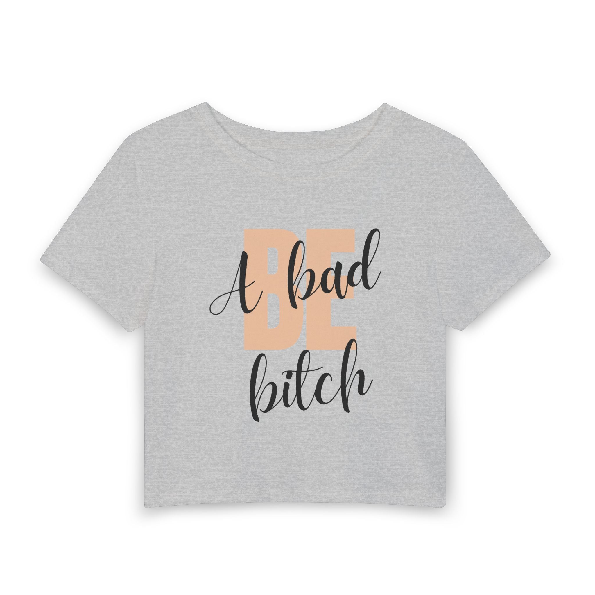 Be A Bad Bitch Baby Tee
