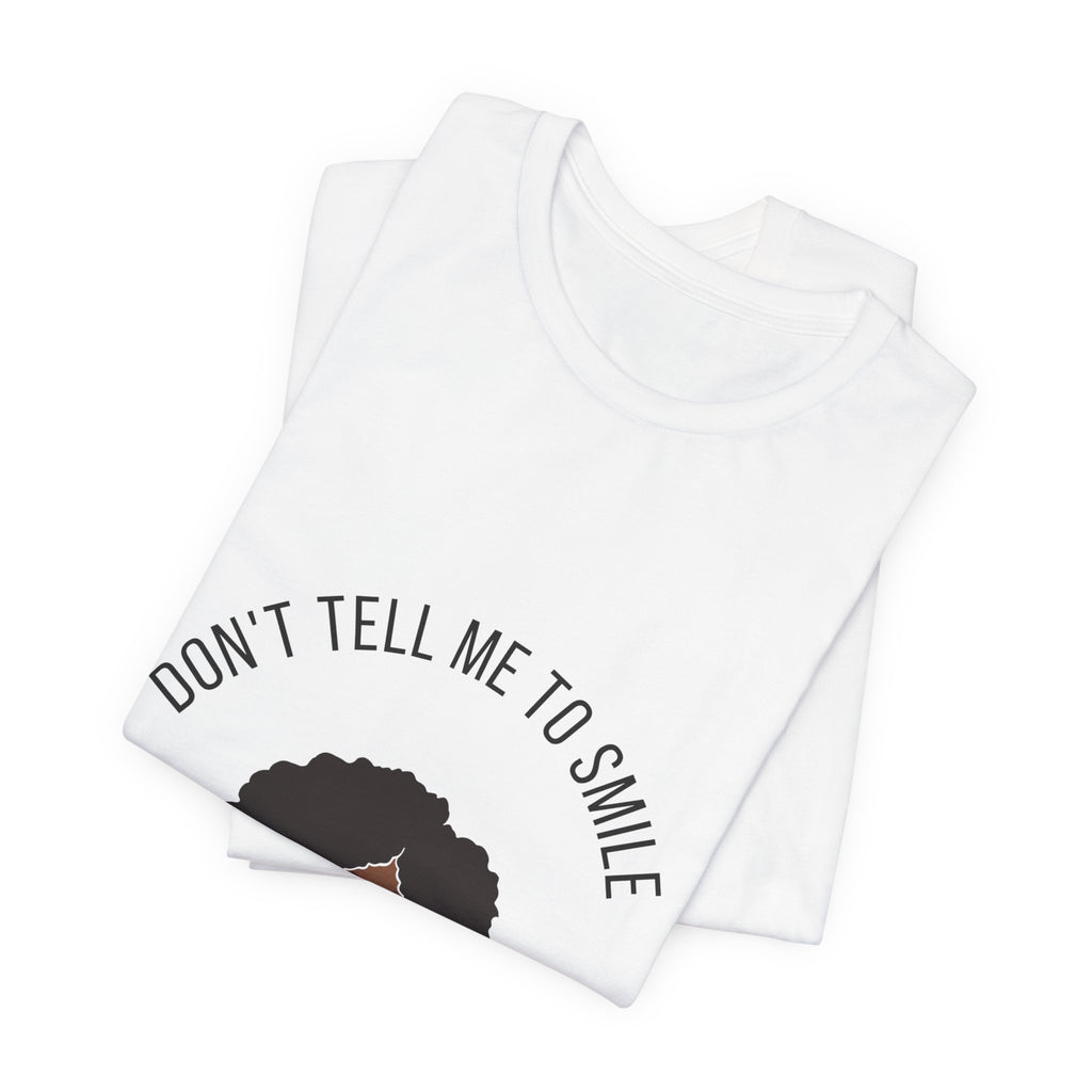 Don't Tell Me To Smile Tee from Chicky Tings - feminist graphic tee, do not tell me to smile shirt
