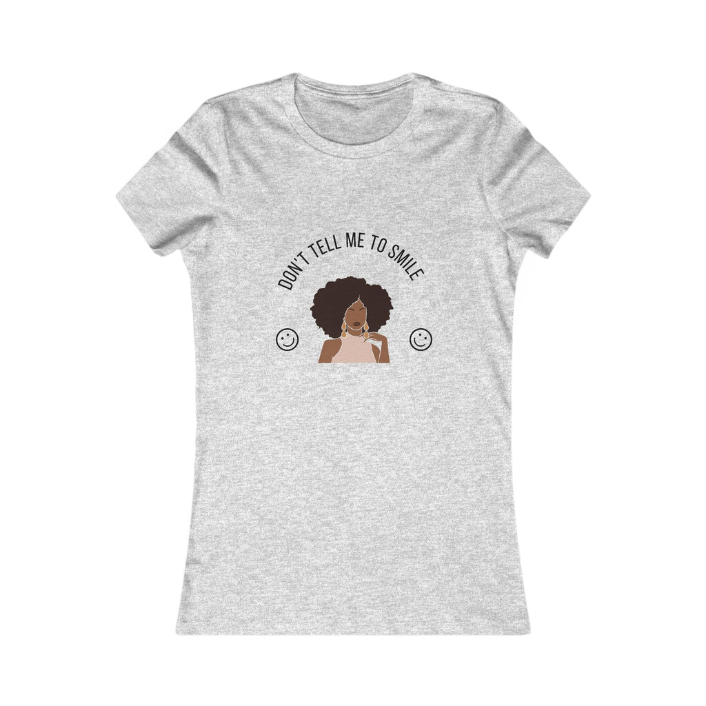 Don't Tell Me To Smile Tee