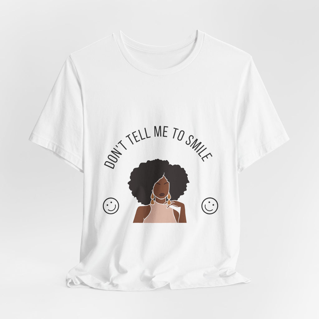 Don't Tell Me To Smile Tee from Chicky Tings - feminist graphic tee, do not tell me to smile shirt