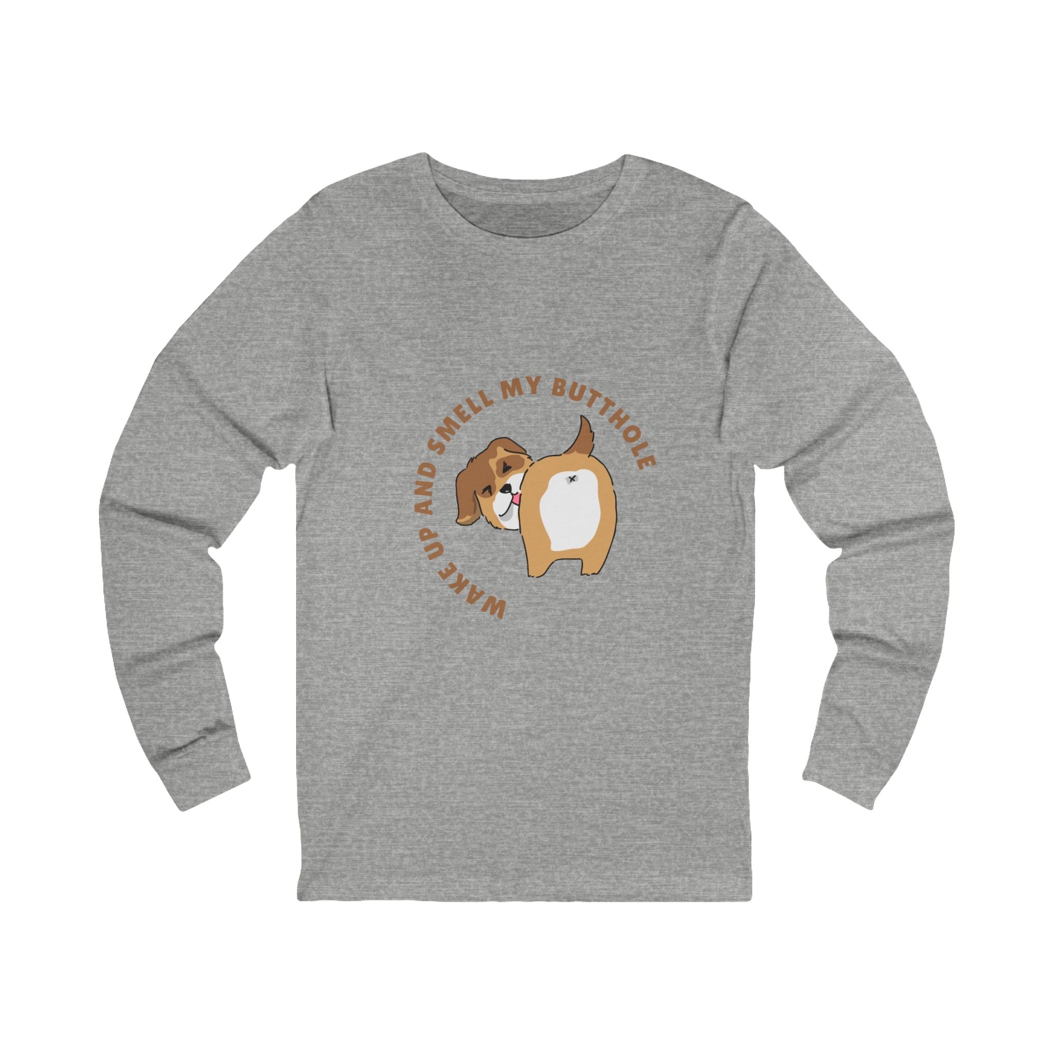 Wake Up and Smell My Butthole Long Sleeve