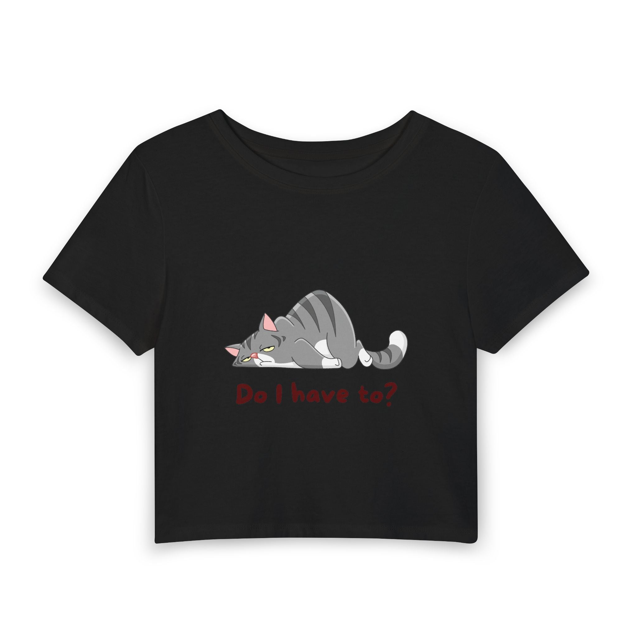 Do I Have To? Baby Tee