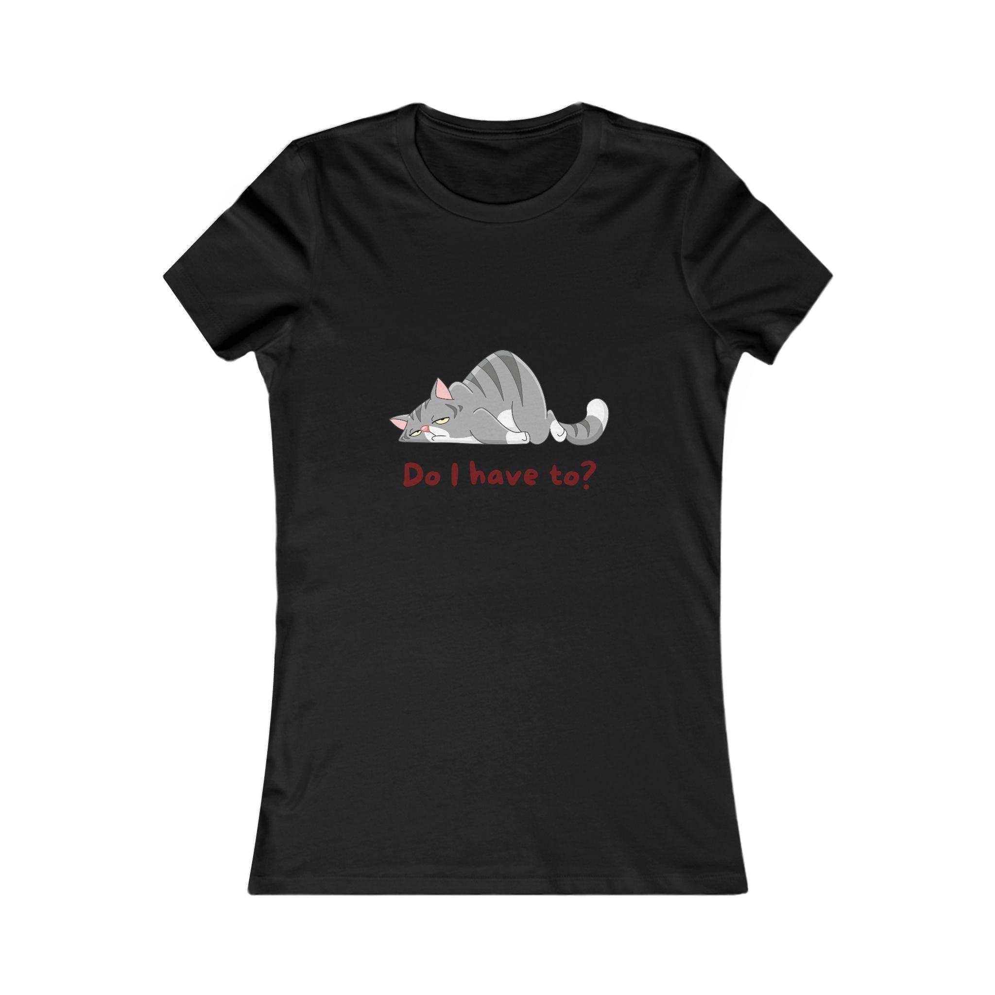 Do I Have To? Tee