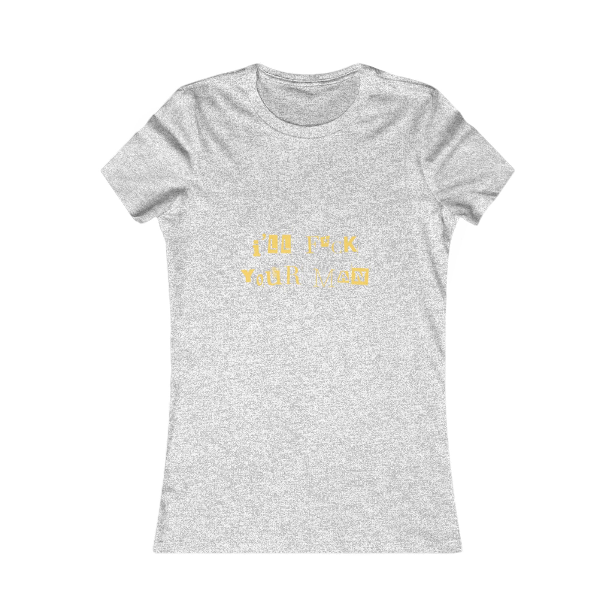 I'll F*ck Your Man Tee