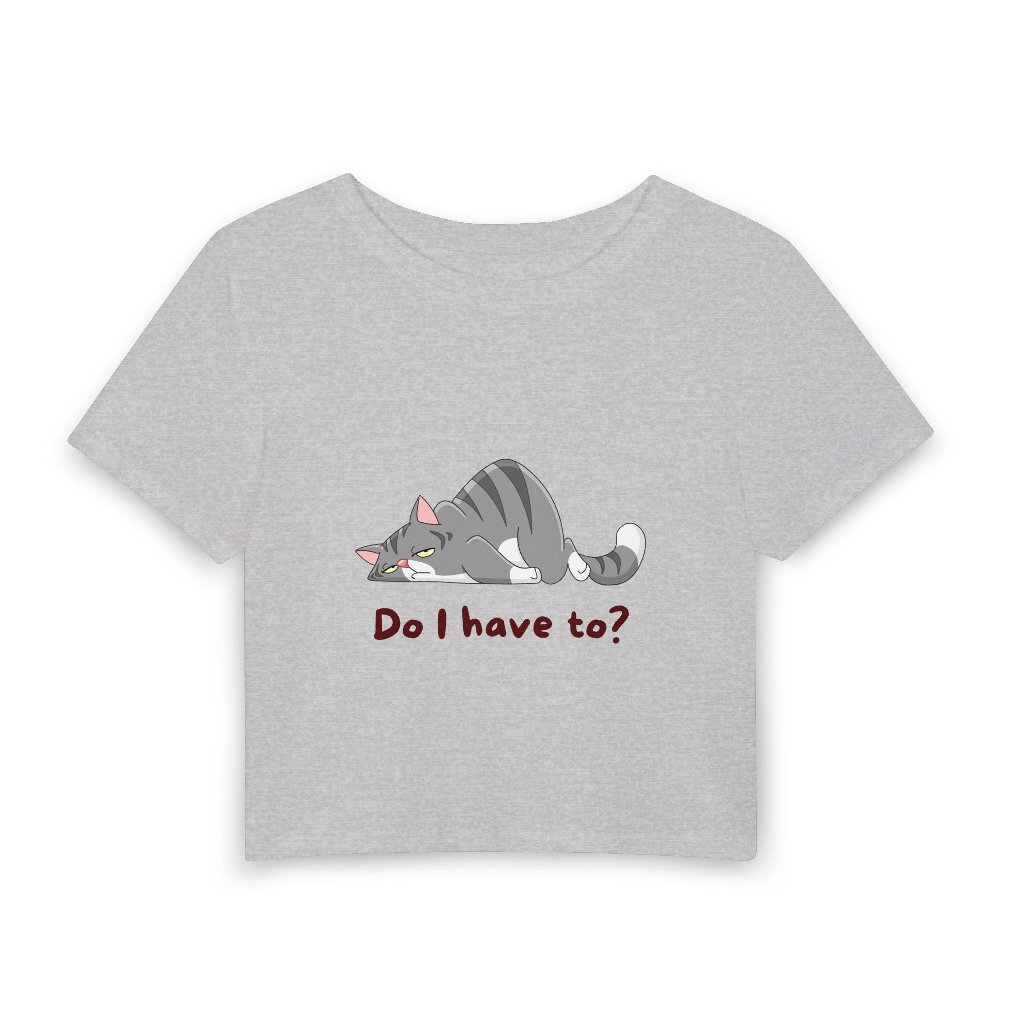 Do I Have To? Baby Tee