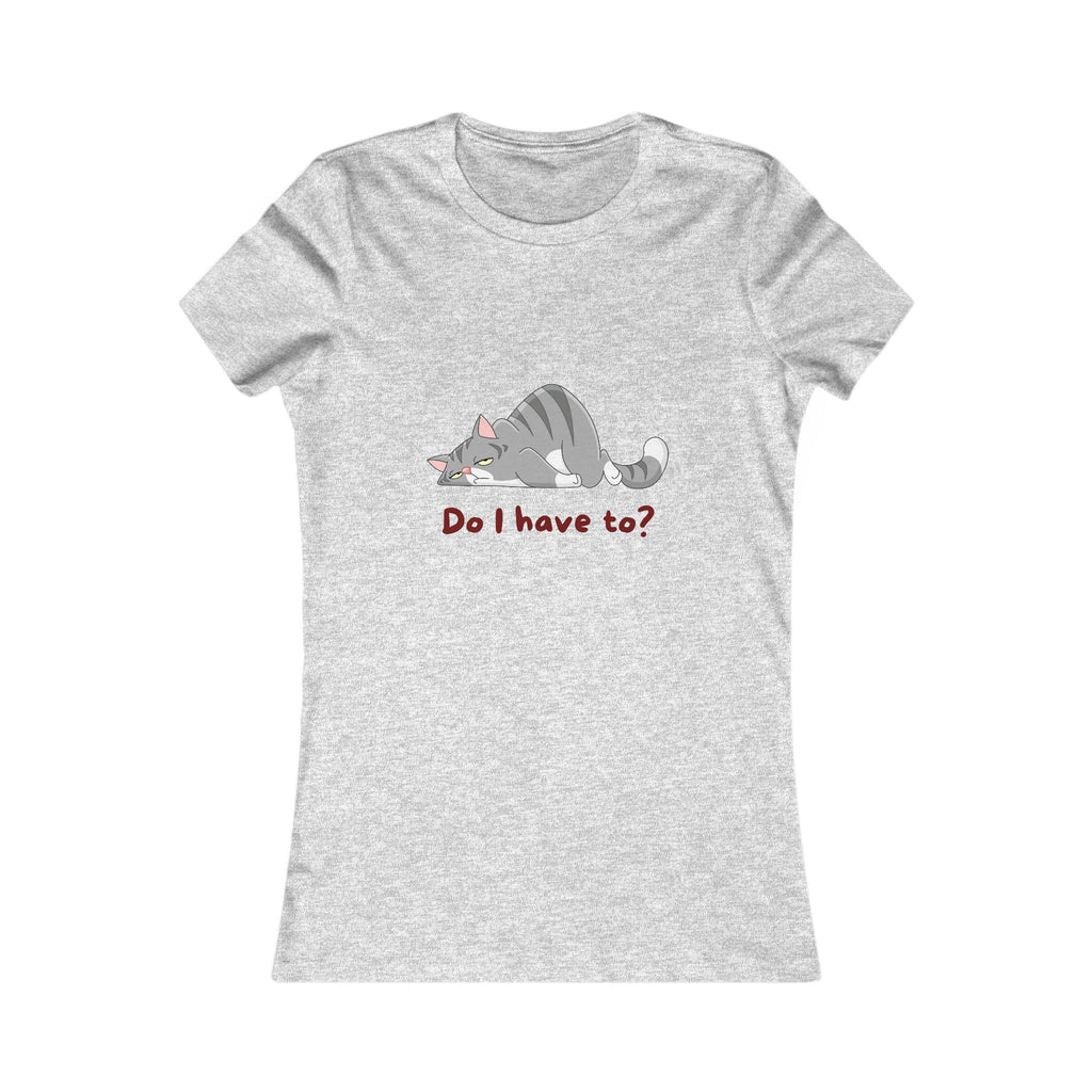 Do I Have To? Tee