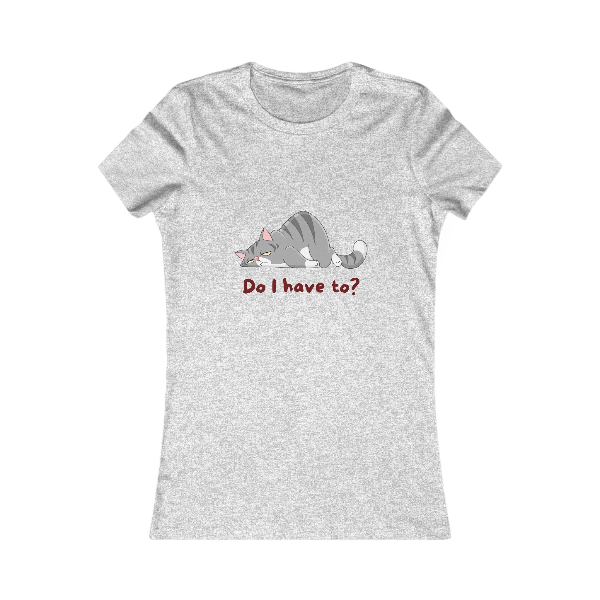 Do I Have To? Tee