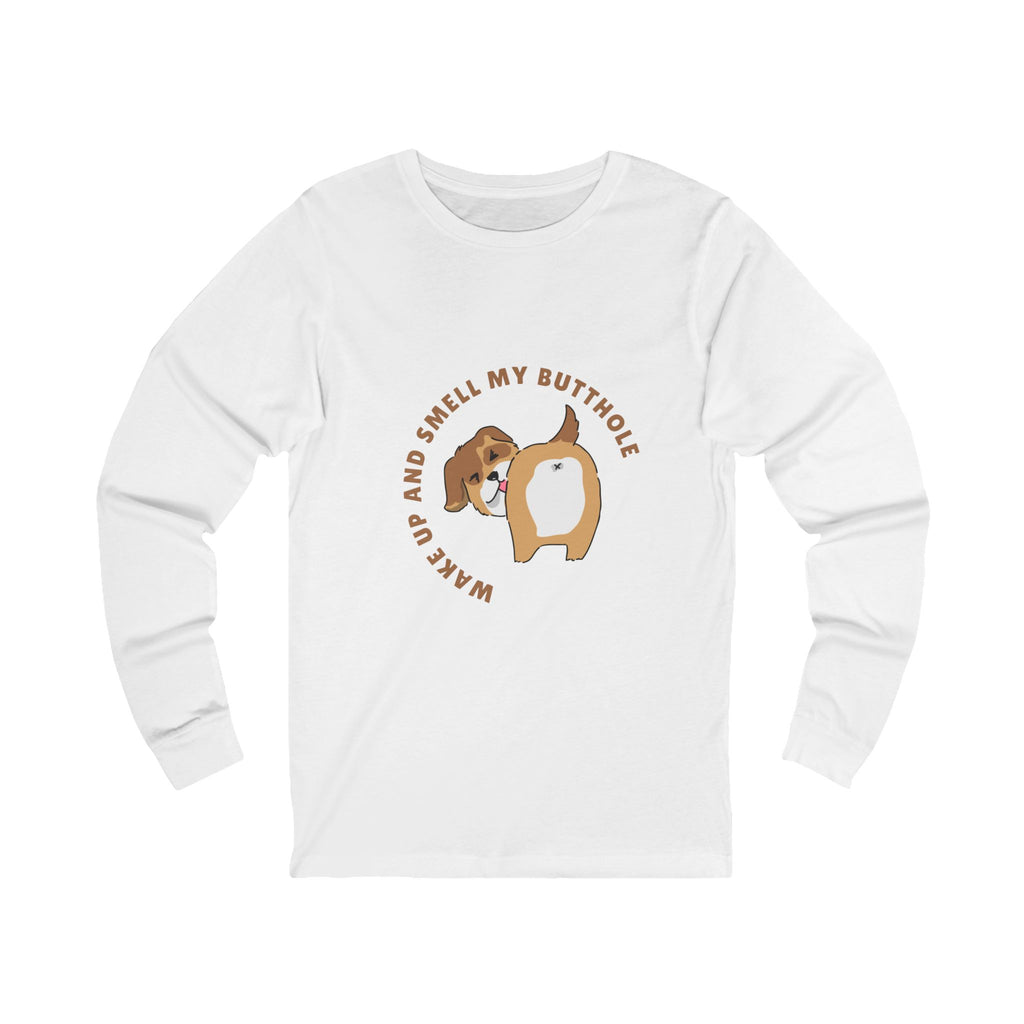 Wake Up and Smell My Butthole Long Sleeve
