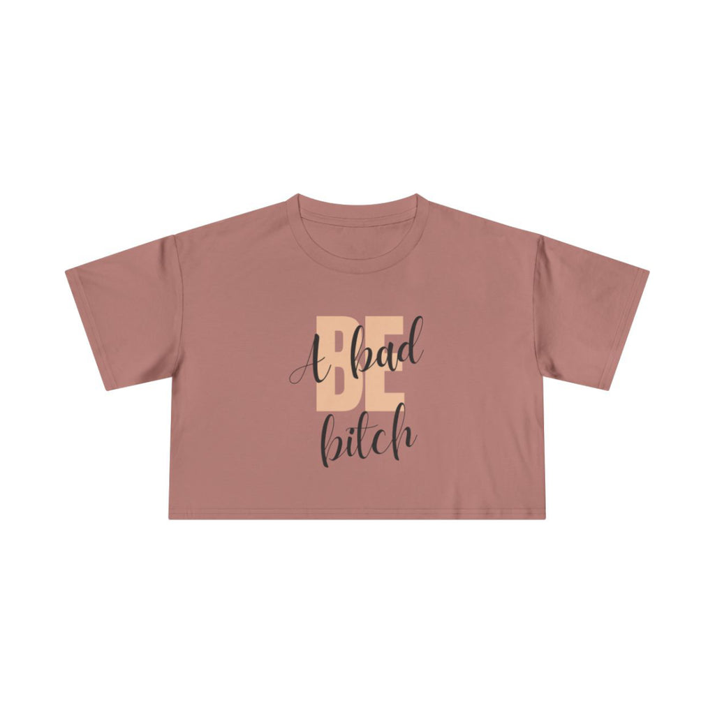 Be A Bad Bitch Crop Top from Chicky Tings - bold statement graphic tee, cheeky women apparel