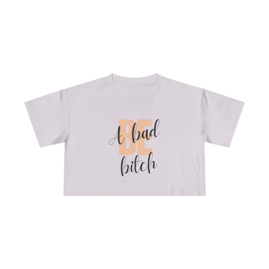 Be A Bad Bitch Crop Top from Chicky Tings - bold statement graphic tee, cheeky women apparel