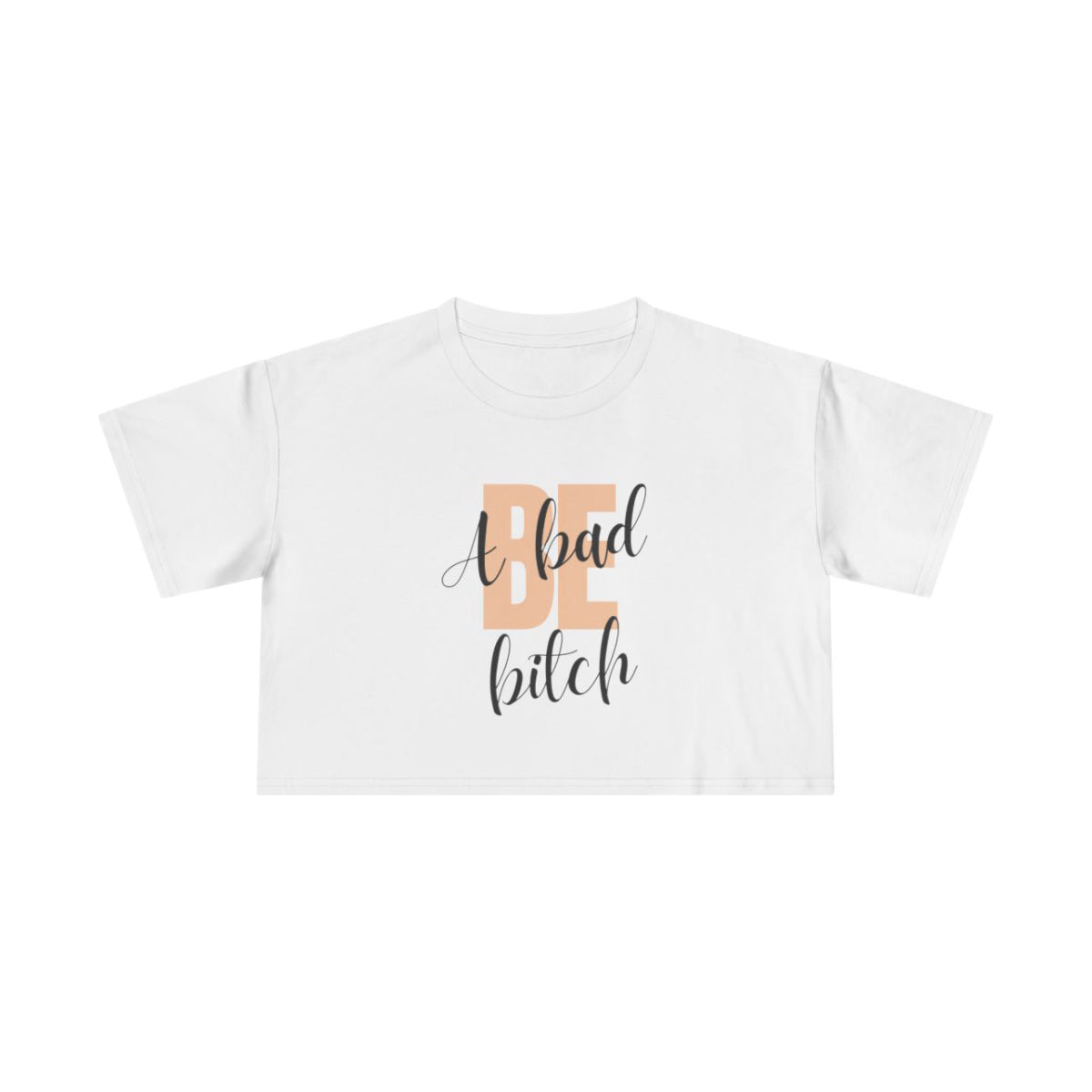 Be A Bad Bitch Crop Top from Chicky Tings - bold statement graphic tee, cheeky women apparel