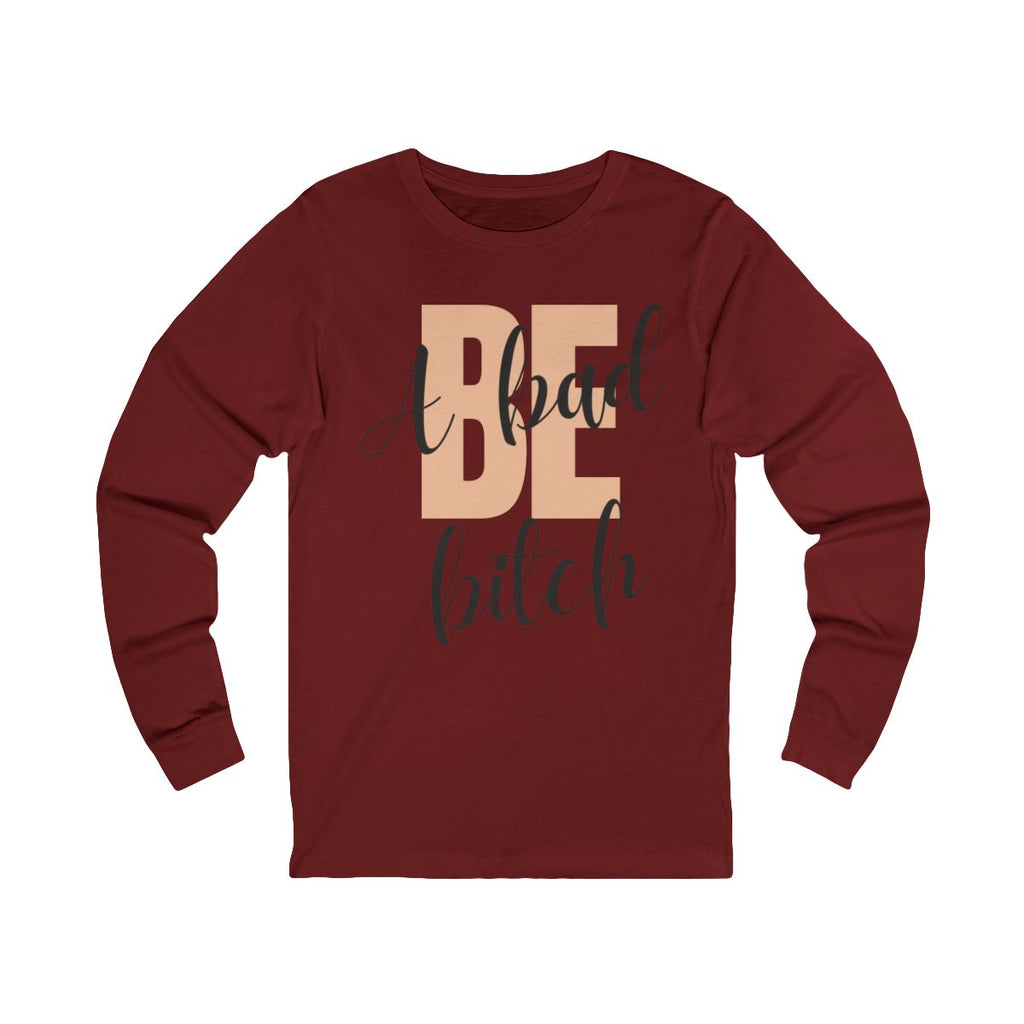 Be A Bad Bitch Long Sleeve from Chicky Tings - bold statement graphic tee, cheeky women apparel