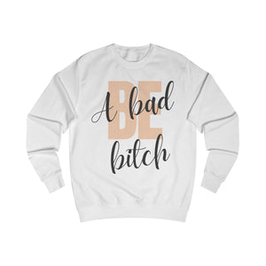Be A Bad Bitch Sweatshirt mockup