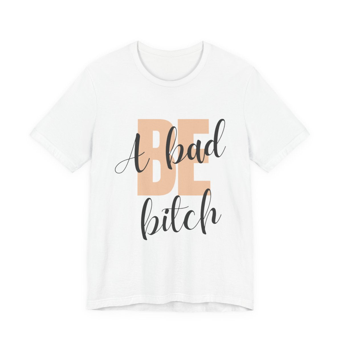 Be A Bad Bitch Tee from Chicky Tings - bold statement graphic tee, cheeky women apparel