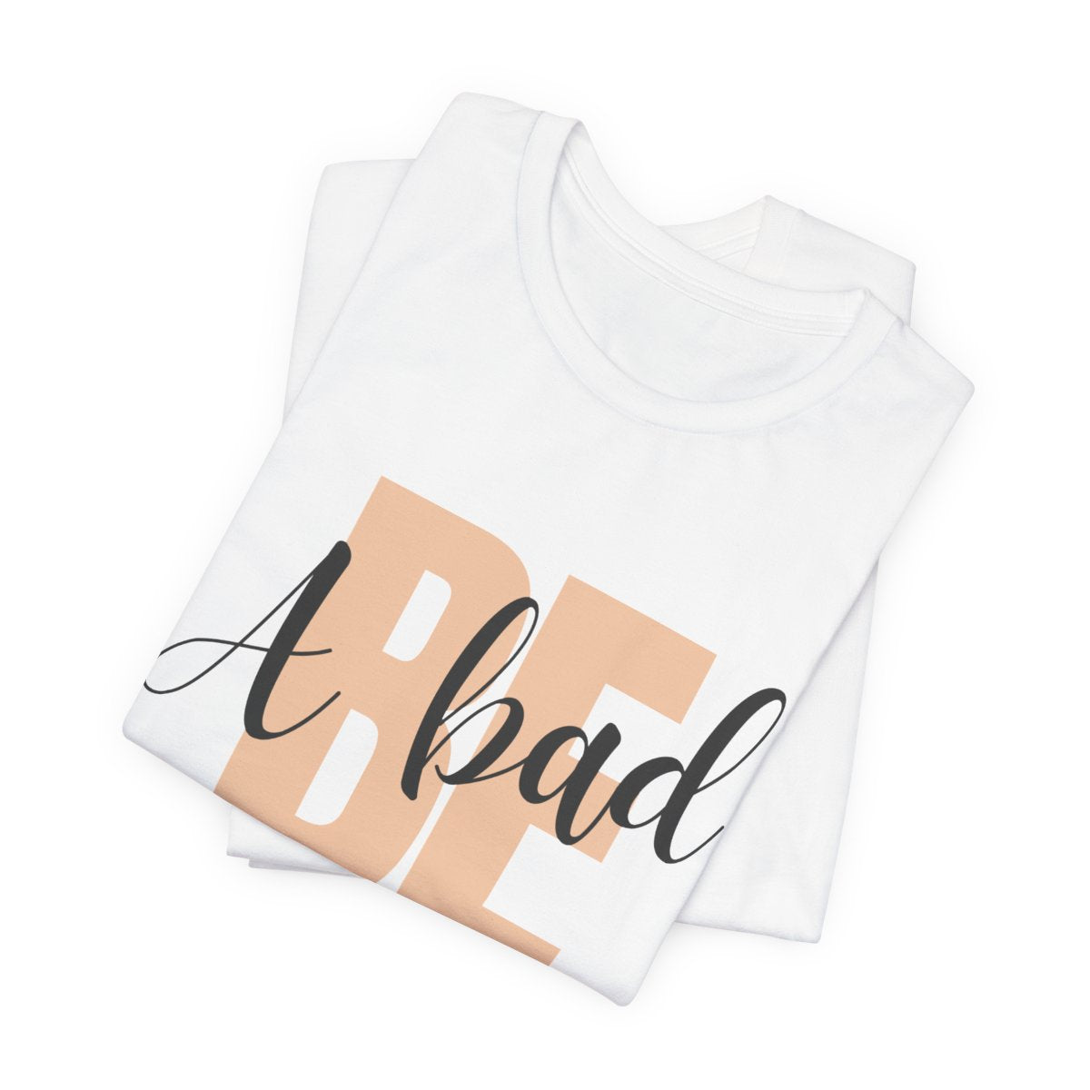 Be A Bad Bitch Tee from Chicky Tings - bold statement graphic tee, cheeky women apparel