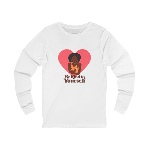Be Kind to Yourself — Self Love Long Sleeve in White, front view