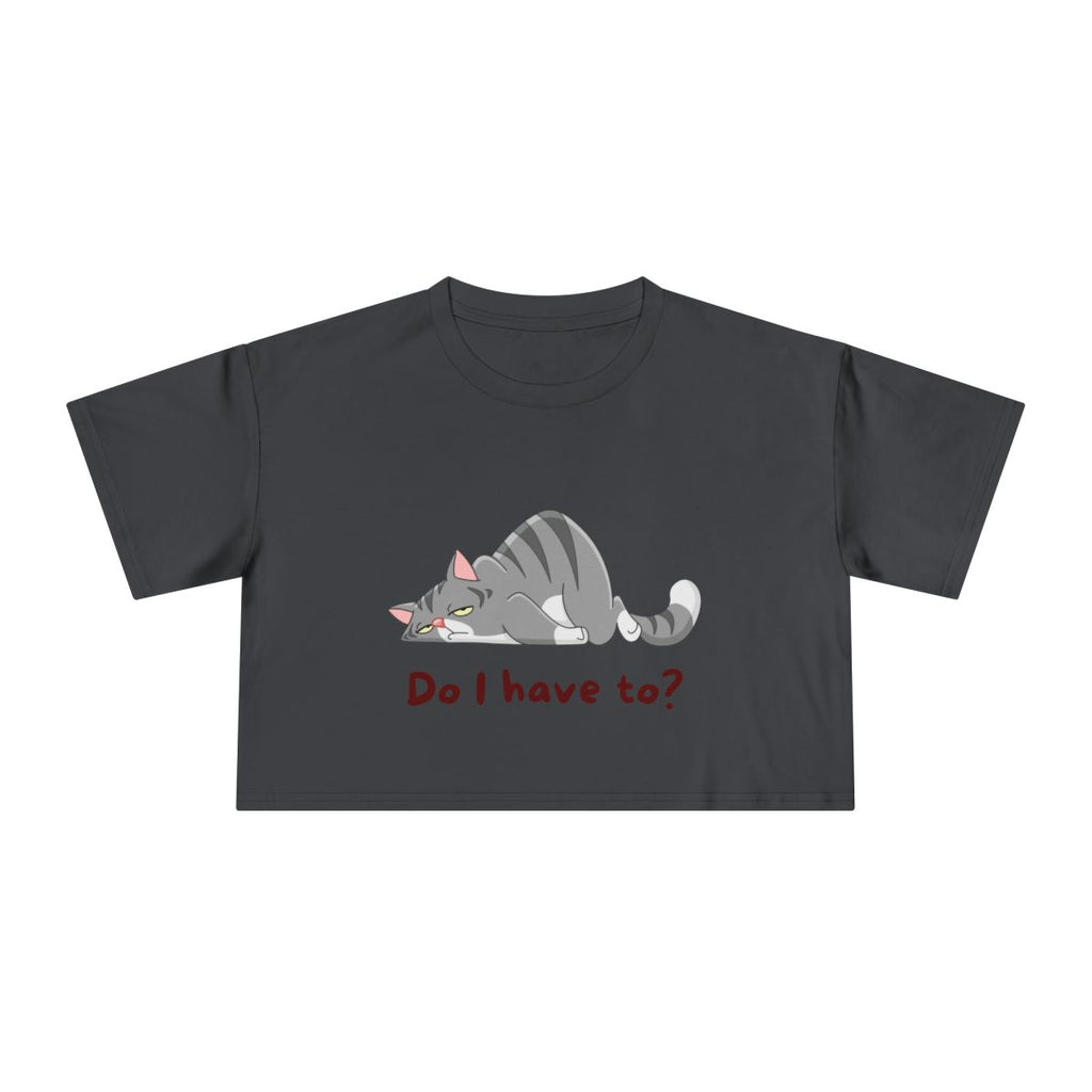 Do I Have To? Crop Top from Chicky Tings - funny cat graphic tee, introvert shirt