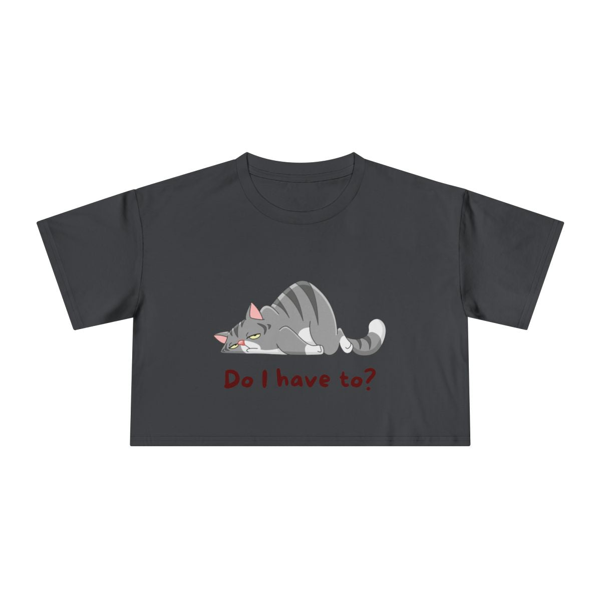 Do I Have To? Crop Top from Chicky Tings - funny cat graphic tee, introvert shirt