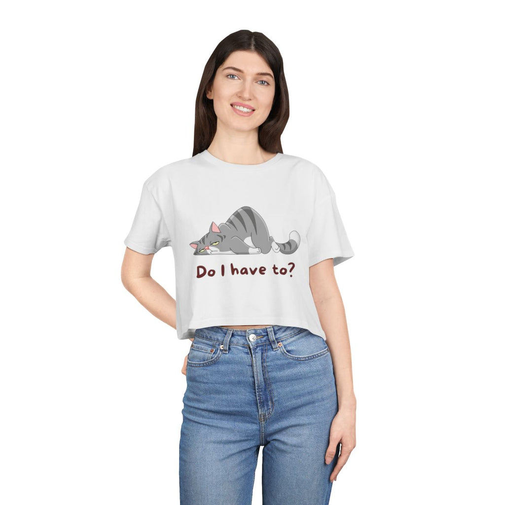 Do I Have To? Crop Top from Chicky Tings - funny cat graphic tee, introvert shirt