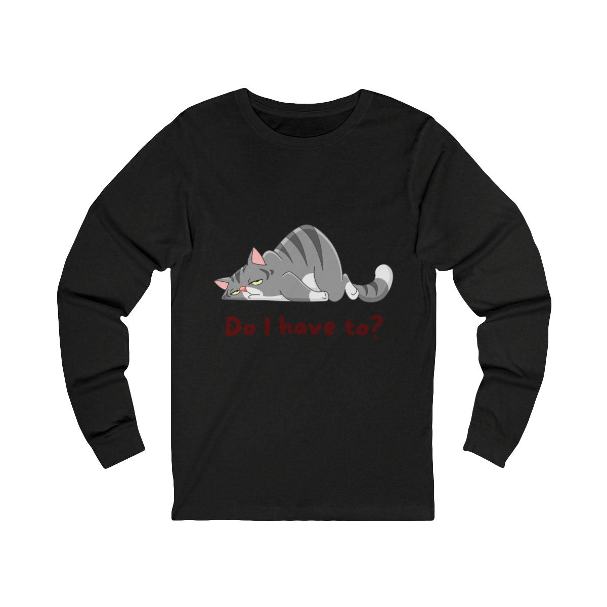 Do I Have To? Long Sleeve from Chicky Tings - funny cat graphic tee, introvert shirt