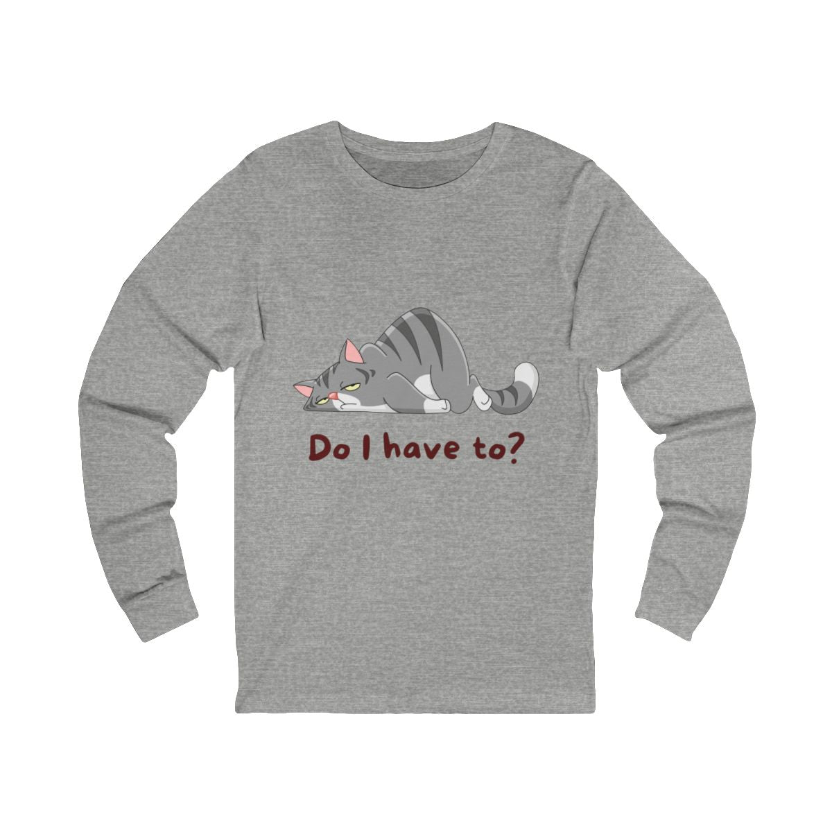 Do I Have To? Long Sleeve from Chicky Tings - funny cat graphic tee, introvert shirt