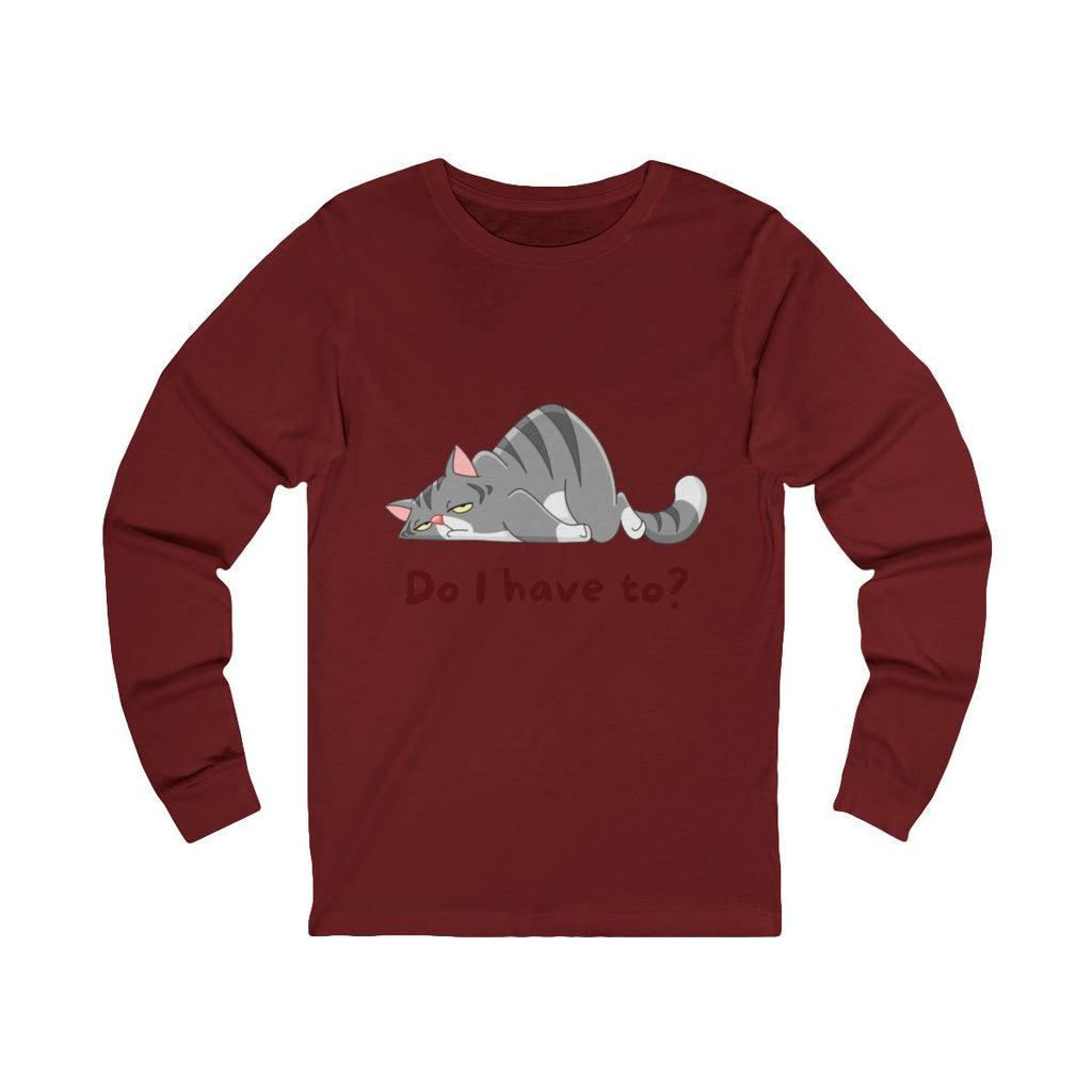 Do I Have To? Long Sleeve from Chicky Tings - funny cat graphic tee, introvert shirt