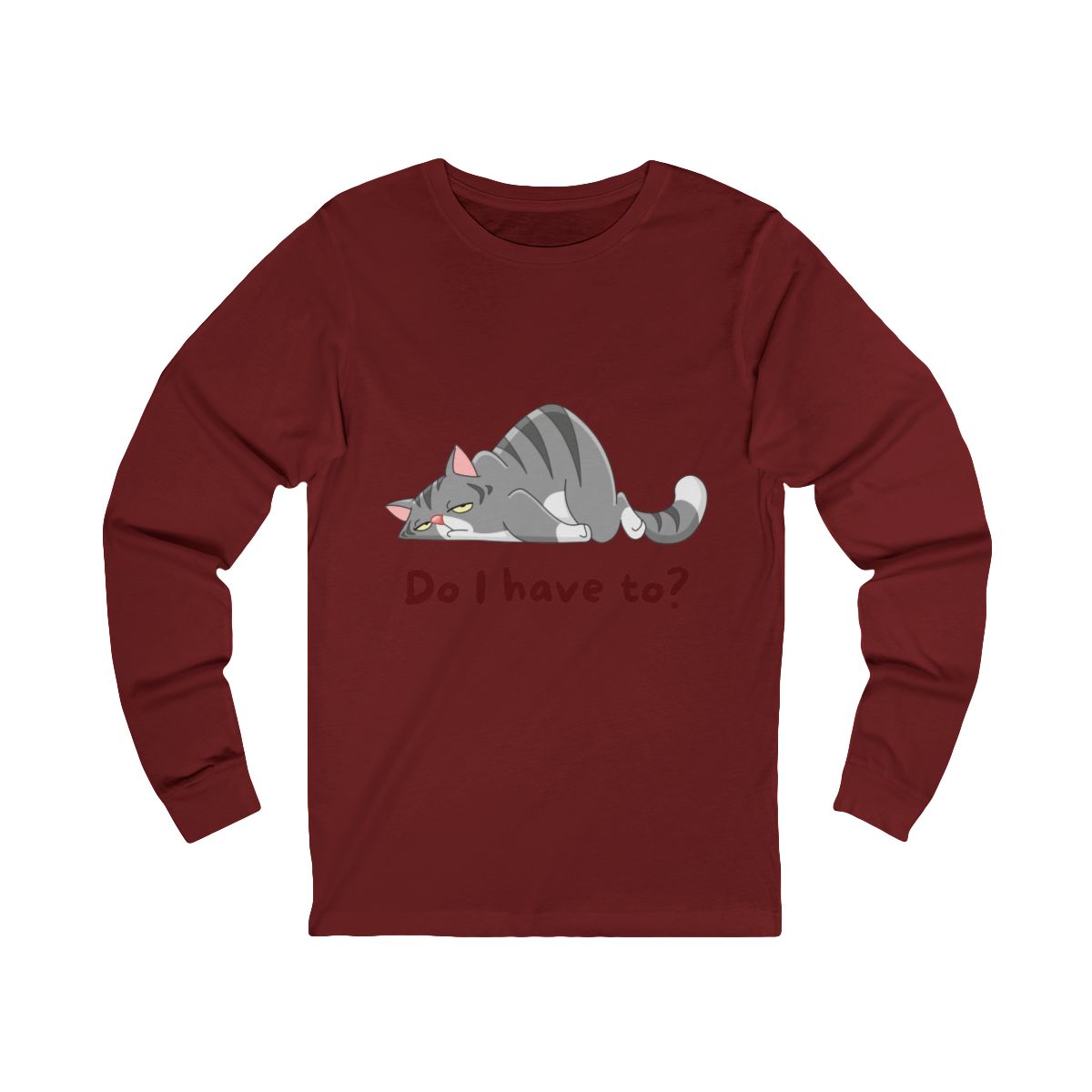 Do I Have To? Long Sleeve from Chicky Tings - funny cat graphic tee, introvert shirt
