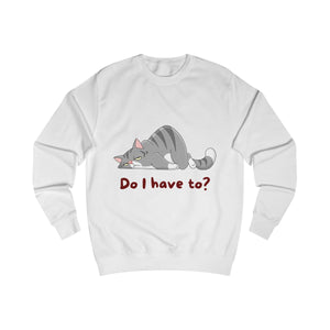 Do I Have To? Sweatshirt mockup