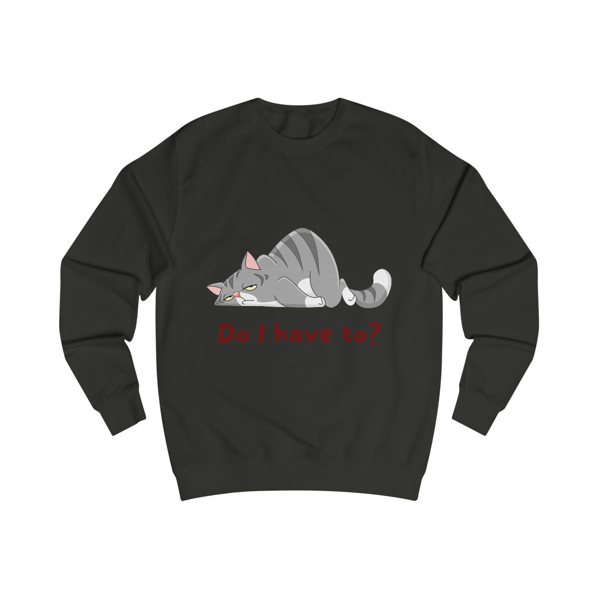 Do I Have To? Sweatshirt from Chicky Tings - funny cat graphic tee, introvert shirt
