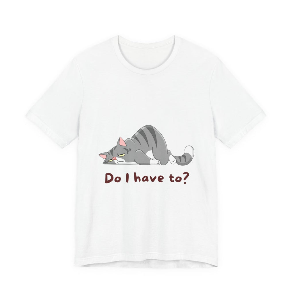Do I Have To? Tee from Chicky Tings - funny cat graphic tee, introvert shirt