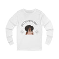 Don't Tell Me To Smile Long Sleeve from Chicky Tings - feminist graphic tee, do not tell me to smile shirt