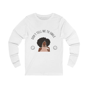 Don't Tell Me To Smile Long Sleeve mockup