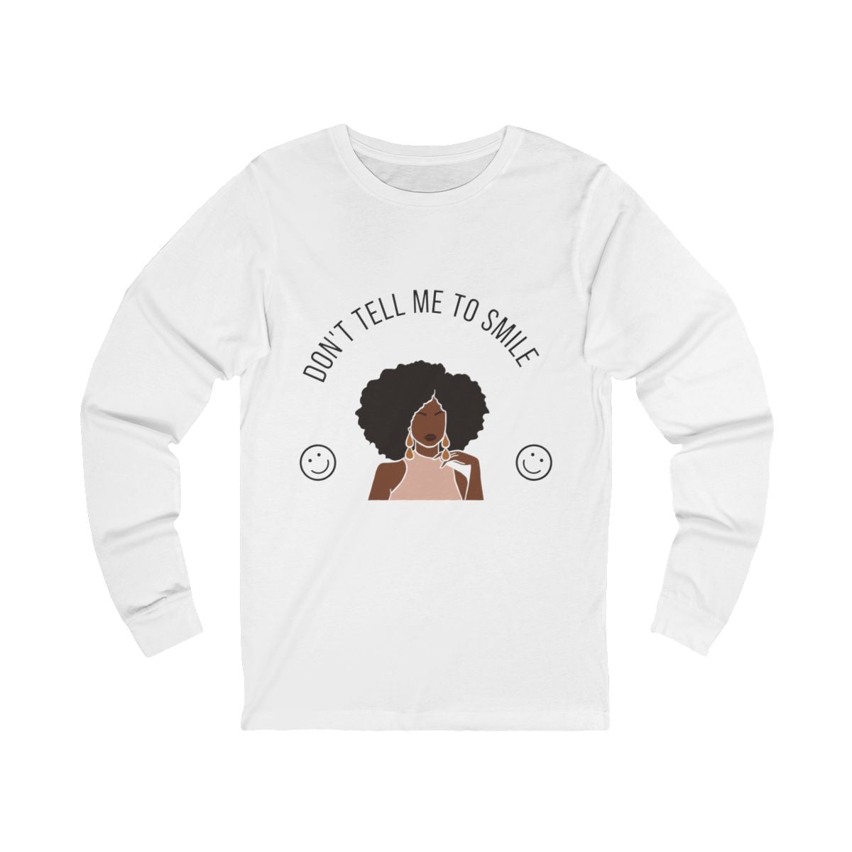 Don't Tell Me To Smile Long Sleeve from Chicky Tings - feminist graphic tee, do not tell me to smile shirt