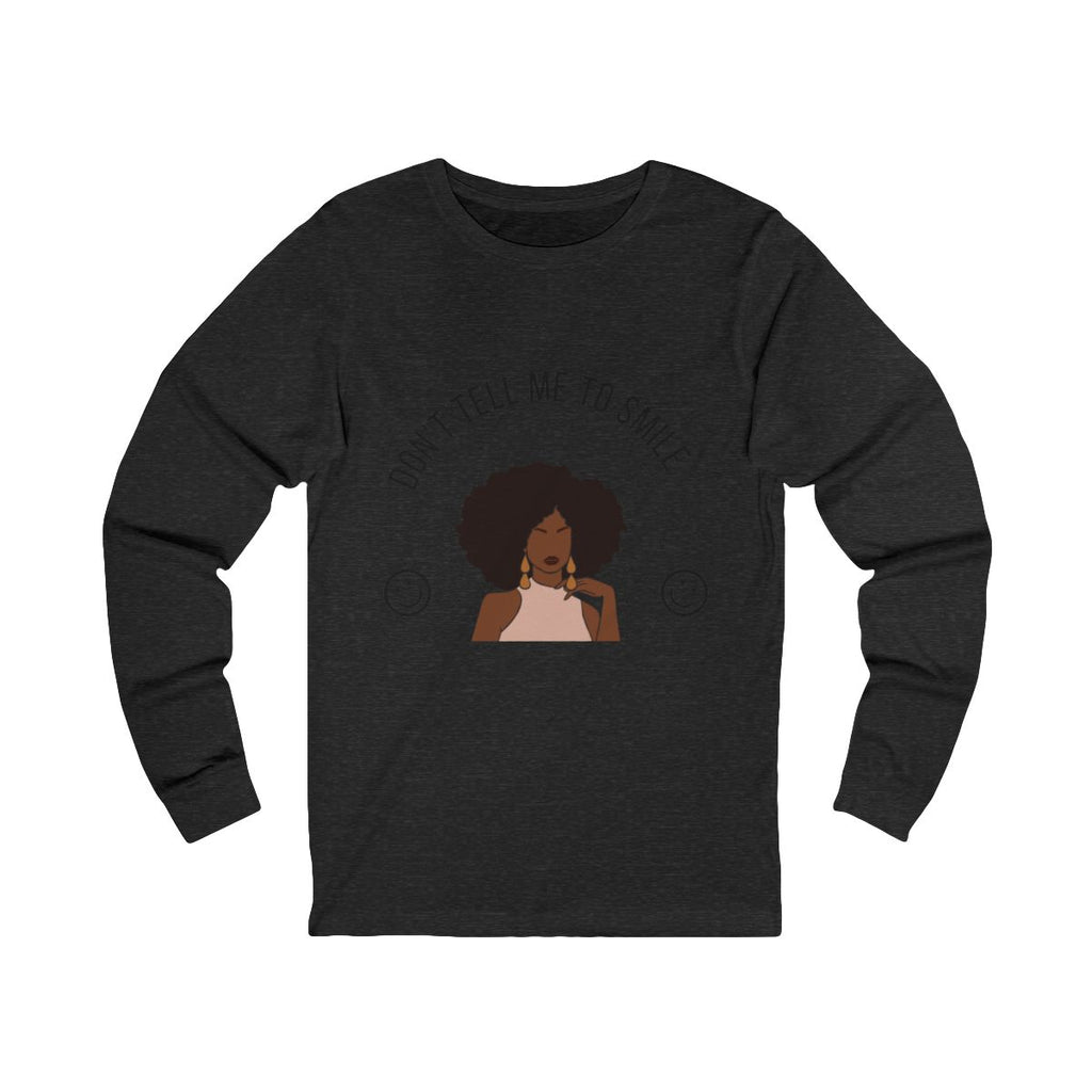 Don't Tell Me To Smile Long Sleeve from Chicky Tings - feminist graphic tee, do not tell me to smile shirt