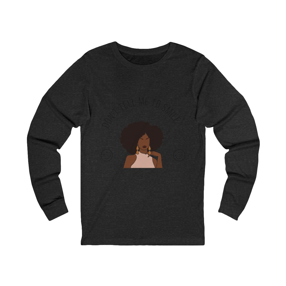 Don't Tell Me To Smile Long Sleeve from Chicky Tings - feminist graphic tee, do not tell me to smile shirt