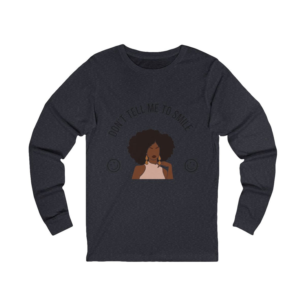 Don't Tell Me To Smile Long Sleeve from Chicky Tings - feminist graphic tee, do not tell me to smile shirt