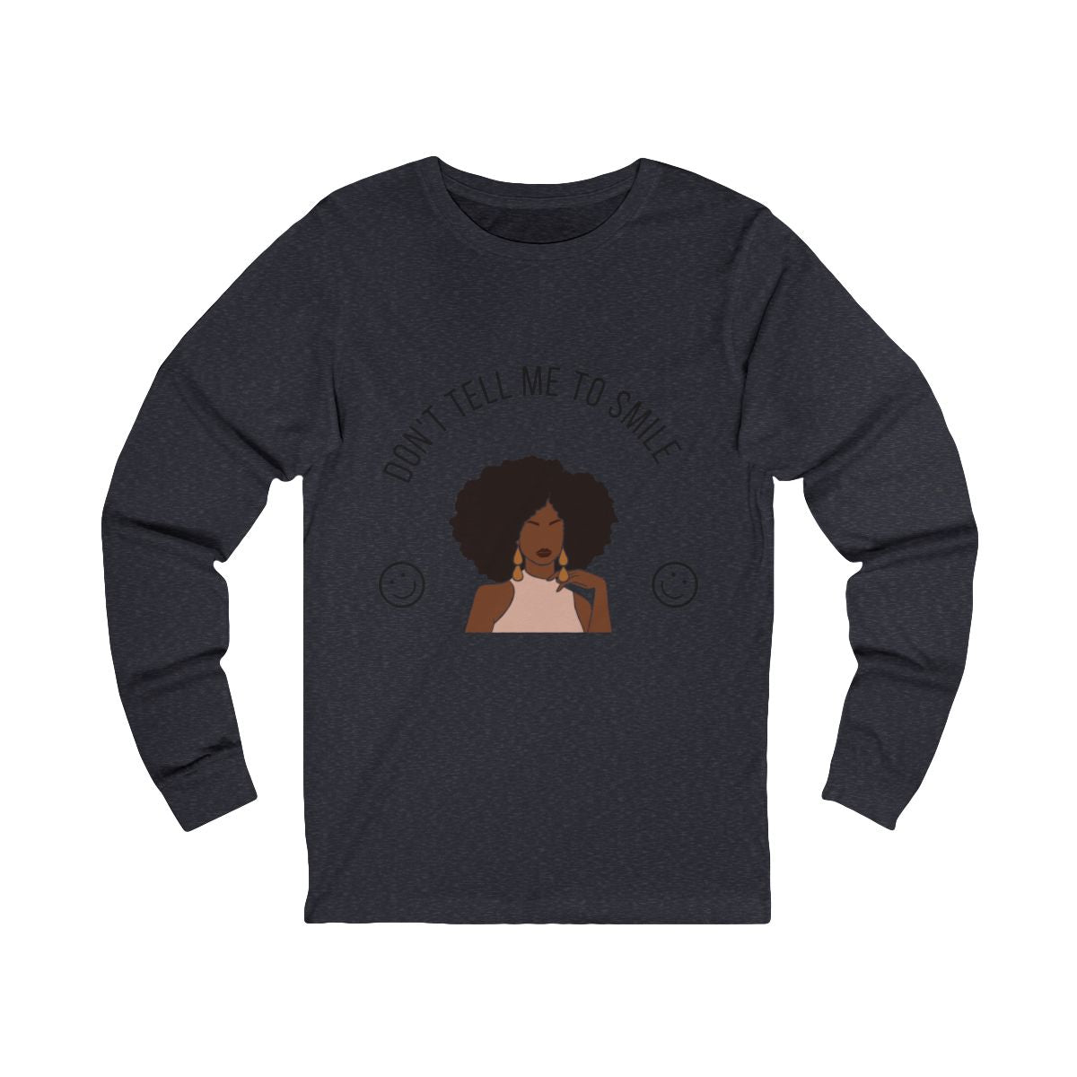 Don't Tell Me To Smile Long Sleeve from Chicky Tings - feminist graphic tee, do not tell me to smile shirt