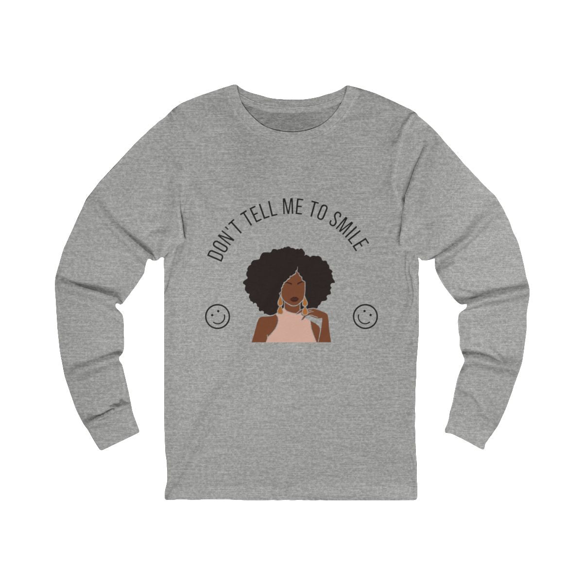 Don't Tell Me To Smile Long Sleeve from Chicky Tings - feminist graphic tee, do not tell me to smile shirt