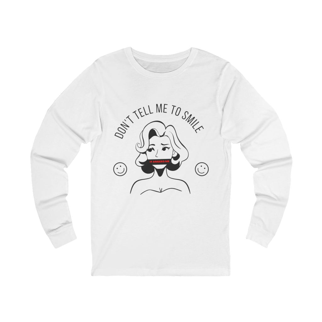 Don't Tell Me To Smile Long Sleeve from Chicky Tings - feminist graphic tee, do not tell me to smile shirt