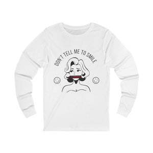 Don't Tell Me To Smile Long Sleeve mockup