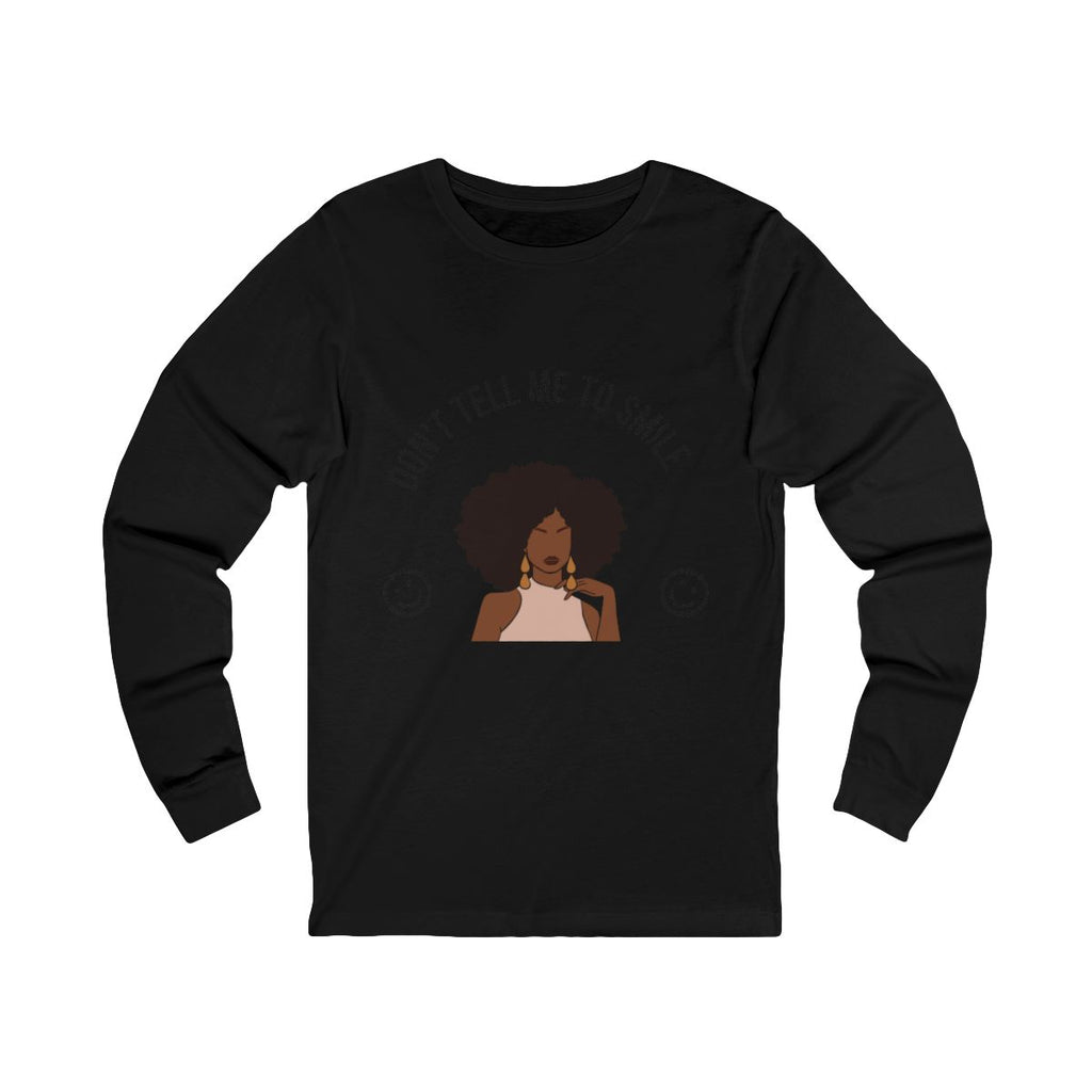 Don't Tell Me To Smile Long Sleeve from Chicky Tings - feminist graphic tee, do not tell me to smile shirt