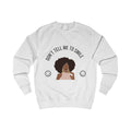 Don't Tell Me To Smile Sweatshirt from Chicky Tings - feminist graphic tee, do not tell me to smile shirt