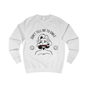 Don't Tell Me To Smile Sweatshirt mockup