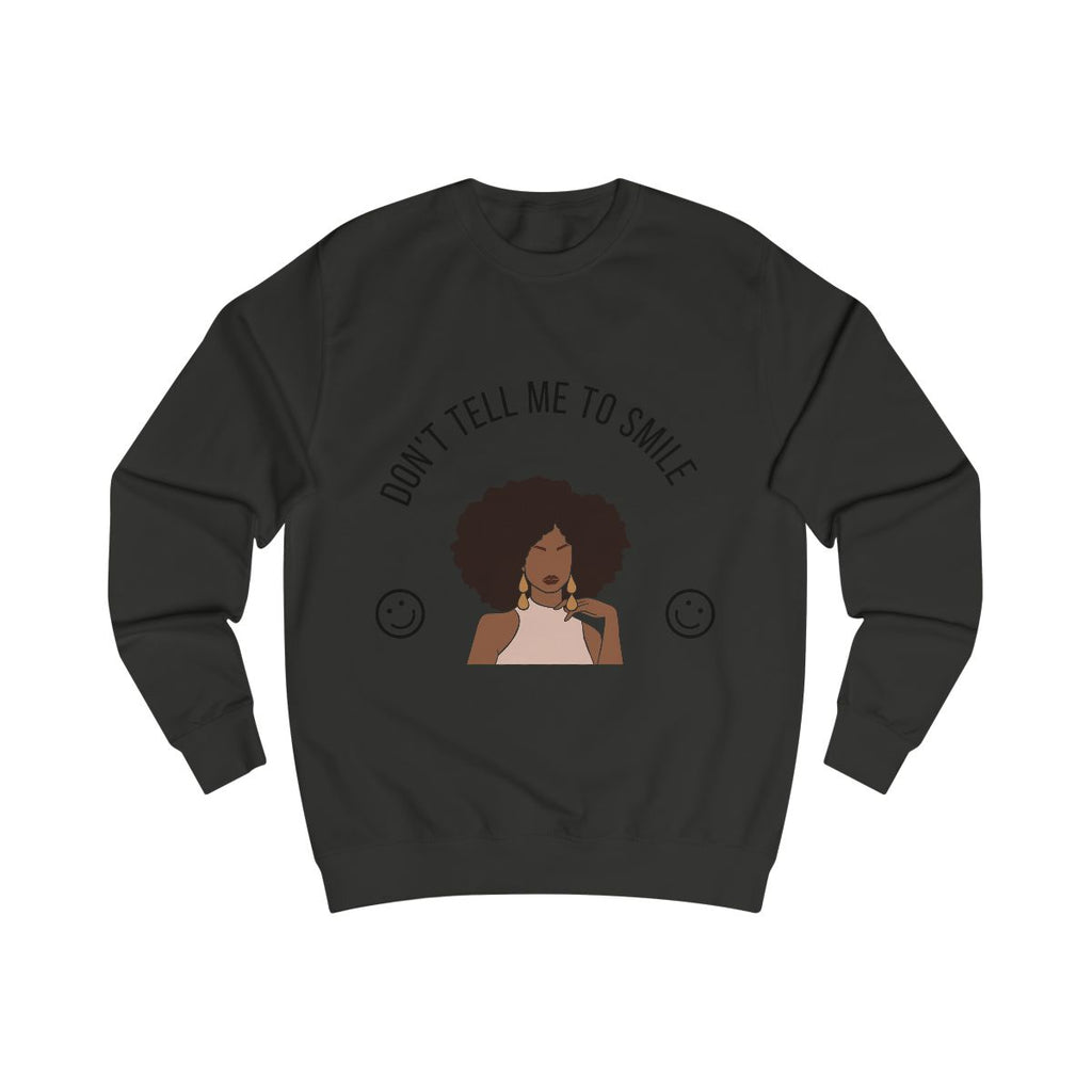 Don't Tell Me To Smile Sweatshirt from Chicky Tings - feminist graphic tee, do not tell me to smile shirt