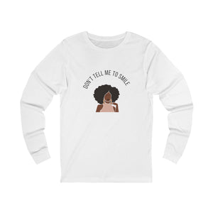Don't Tell Me To Smile — Unbothered Long Sleeve mockup