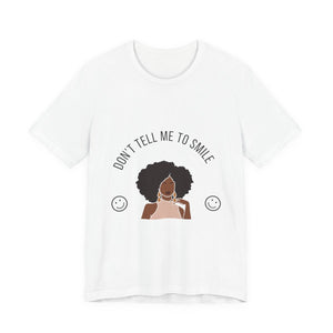 Don't Tell Me To Smile T-Shirt mockup