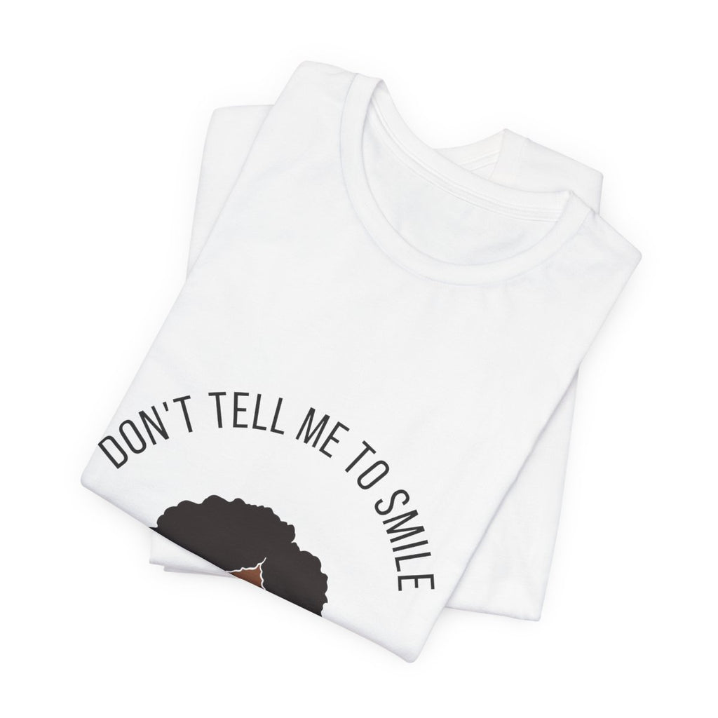 Don't Tell Me To Smile Tee from Chicky Tings - feminist graphic tee, do not tell me to smile shirt