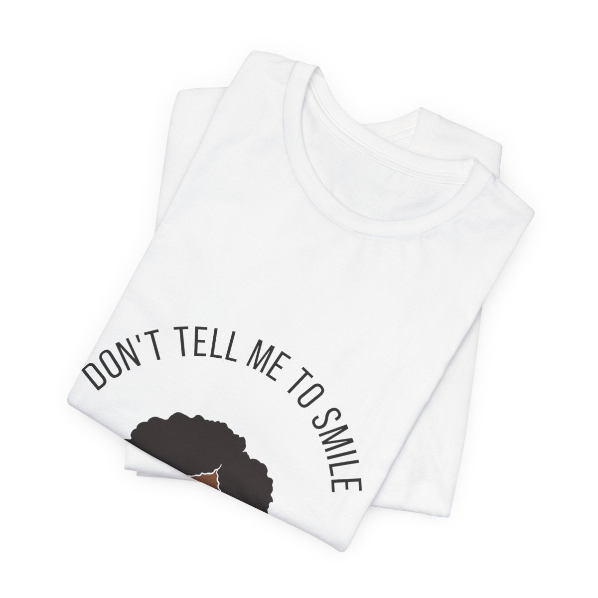 Don't Tell Me To Smile Tee from Chicky Tings - feminist graphic tee, do not tell me to smile shirt